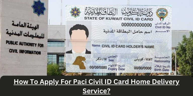 How To Apply For Paci Civil ID Card Home Delivery Service